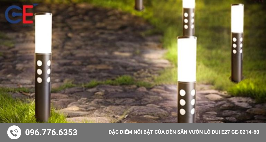 Đặc điểm nổi bật của đèn sân vườn lỗ đui E27 GE-0214-60