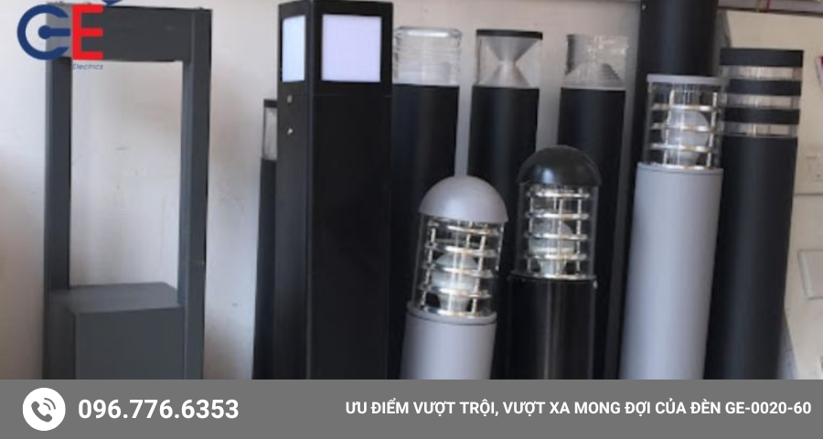 Ưu điểm vượt trội, vượt xa mong đợi của đèn GE-0020-60