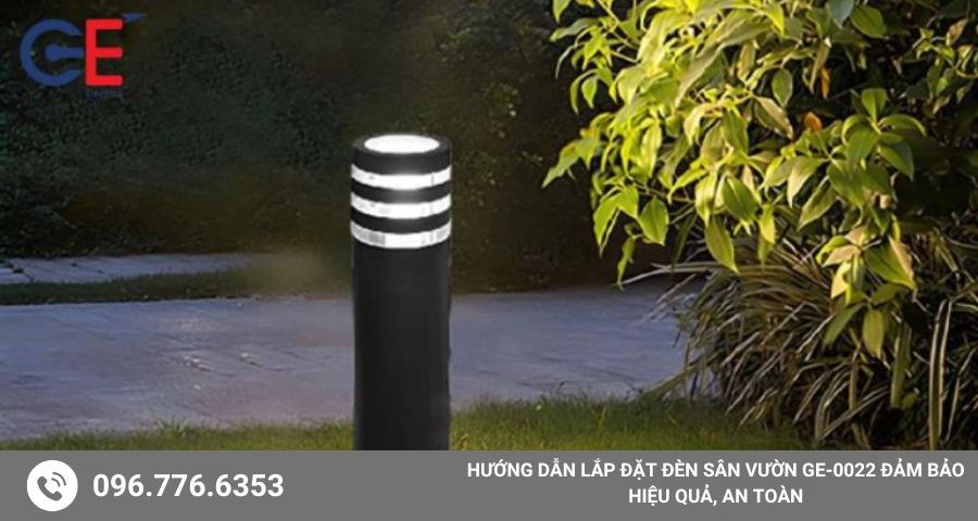 Hướng dẫn lắp đặt đèn sân vườn GE-0022 đảm bảo hiệu quả, an toàn