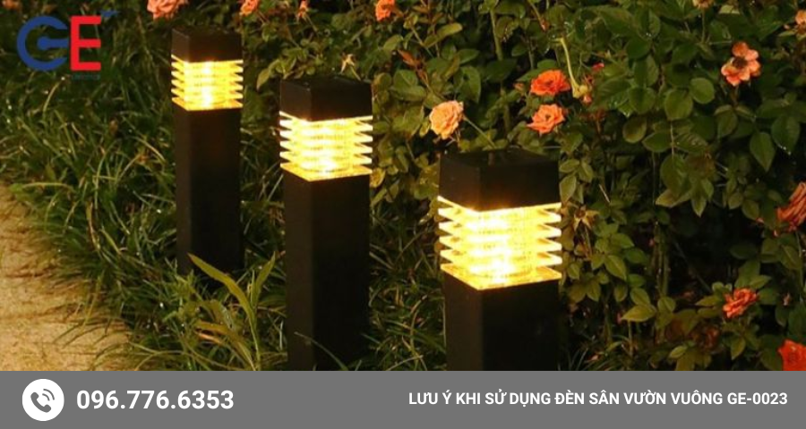 Lưu ý khi sử dụng đèn sân vườn vuông GE-0023