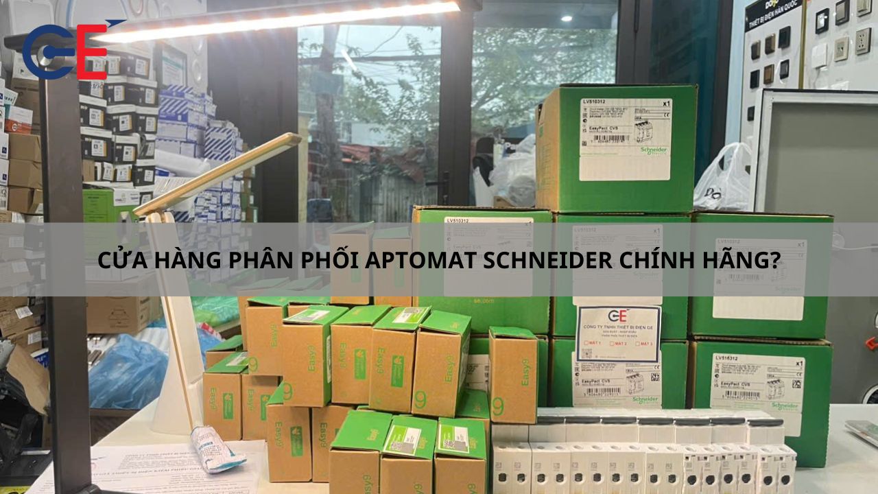 Cửa hàng phân phối Aptomat Schneider chính hãng?