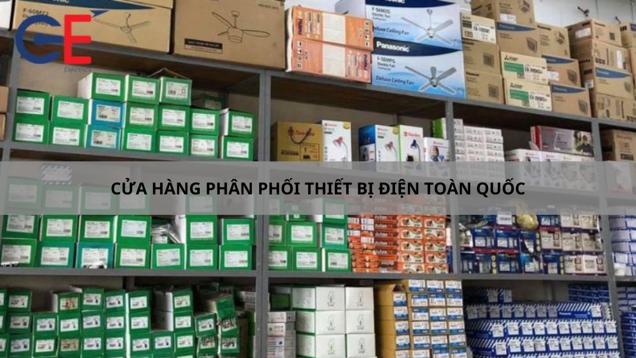 Cửa hàng phân phối thiết bị điện toàn quốc